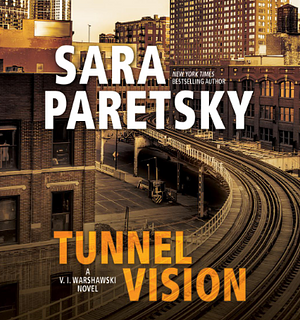 Tunnel Vision: A V. I. Warshawski Novel by Sara Paretsky