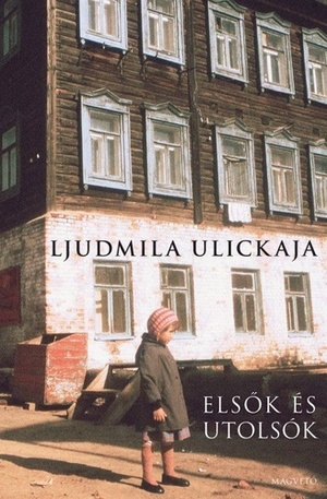 Elsők és utolsók by Ljudmila Ulickaja