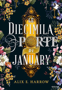 Le diecimila porte di January by Alix E. Harrow