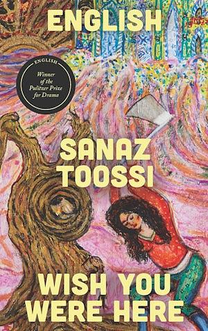 English / Wish You Were Here: Two Plays by Sanaz Toossi