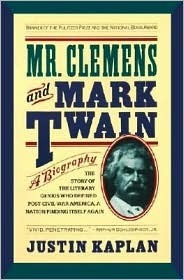 Mr. Clemens and Mark Twain: A Biography by Justin Kaplan