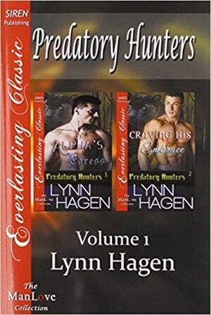 Predatory Hunters, Volume 1 Alpha's Caress & Craving His Embrace by Lynn Hagen