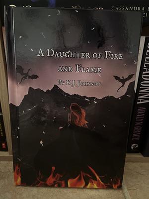 A Daughter of Fire and Flame by K. J. Johnson