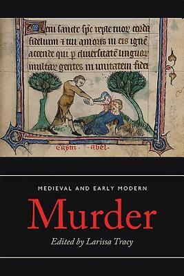 Medieval and Early Modern Murder: Legal, Literary and Historical Contexts by 