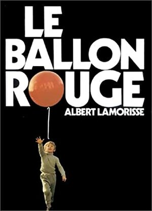 Le Ballon Rouge by Albert Lamorisse