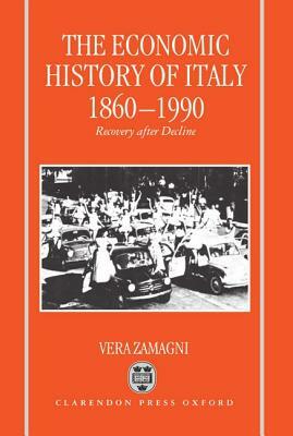 The Economic History of Italy 1860-1990 by Vera Zamagni