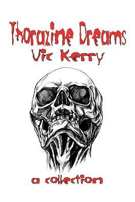 Thorazine Dreams by Vic Kerry