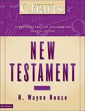 Chronological and Background Charts of the New Testament by H. Wayne House