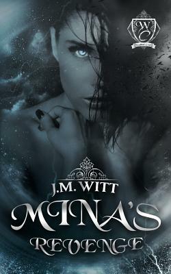 Mina's Revenge by J.M. Witt