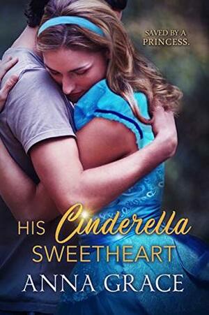 His Cinderella Sweetheart by Anna Grace