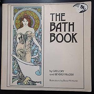 The Bath Book by Beverly Frazier, Greg Frazier