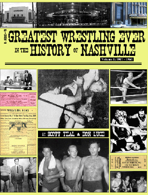 The Greatest Wrestling in the History of Nashville, Volume 1: 1907-1960 by Scott Teal, Don Luce