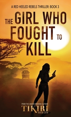 The Girl Who Fought to Kill: A gripping crime thriller by Tikiri Herath