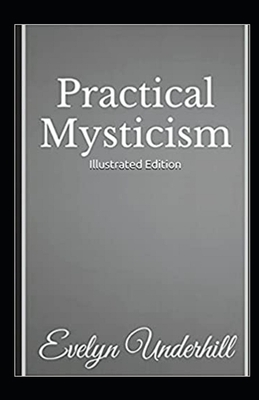 Practical Mysticism Illustrated by Evelyn Underhill