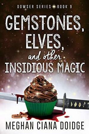 Gemstones, Elves, and Other Insidious Magic by Meghan Ciana Doidge