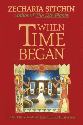 When Time Began (Book V) by Zecharia Sitchin