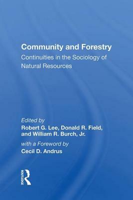 Community and Forestry: Continuities in the Sociology of Natural Resources by Robert G. Lee