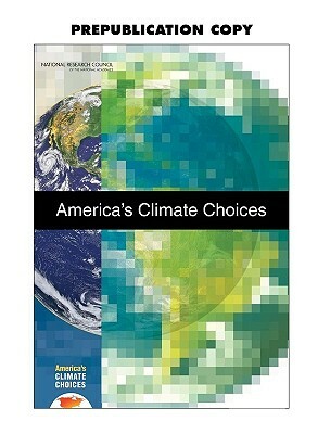 America's Climate Choices [With CDROM] by Board on Atmospheric Sciences and Climat, Division on Earth and Life Studies, National Research Council