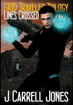 GRID Traveler Trilogy: Lines Crossed by J. Carrell Jones