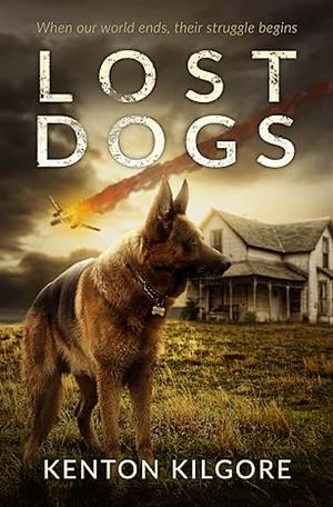 Lost Dogs by Kenton Kilgore