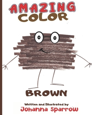 Amazing Color Brown by Johanna Sparrow