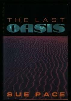 The Last Oasis by Sue Lace, Sue Pace