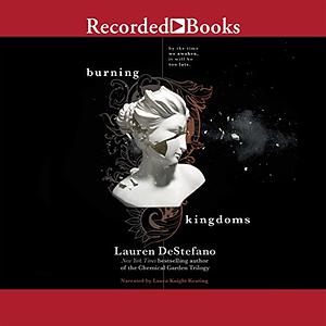 Burning Kingdoms by Lauren DeStefano