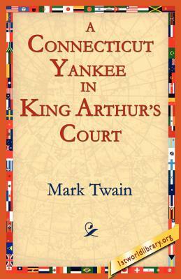 A Connecticut Yankee In King Arthur's Court by Mark Twain