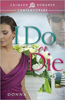 I Do ... or Die by Donna Cummings