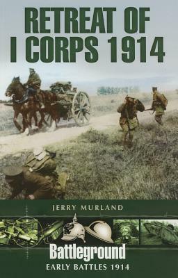 Retreat of I Corps 1914 by Jerry Murland