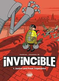 Invincible: 1. Justice and Fresh Vegetables by Pascal Jousselin