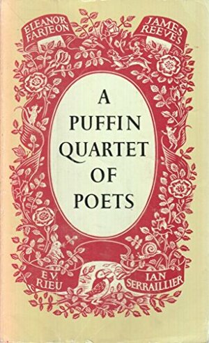 A Puffin Quartet Of Poets by Eleanor Graham, Eleanor Farjeon, E.V. Rieu, Ian Serraillier, James Reeves