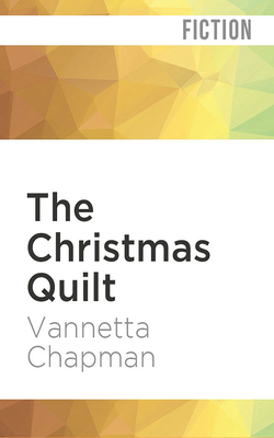 The Christmas Quilt by Vannetta Chapman