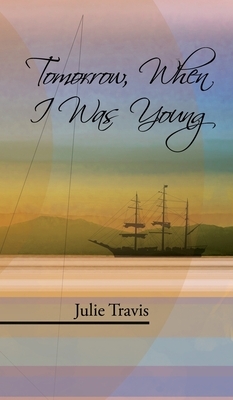 Tomorrow, When I Was Young by Julie Travis