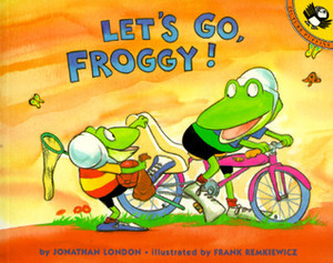 Let's Go, Froggy! by Jonathan London, Frank Remkiewicz