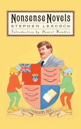 Nonsense Novels by Daniel Handler, Stephen Leacock