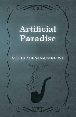 Artificial Paradise by Arthur Benjamin Reeve