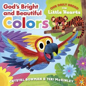 God's Bright and Beautiful Colors by Crystal Bowman, Teri McKinley