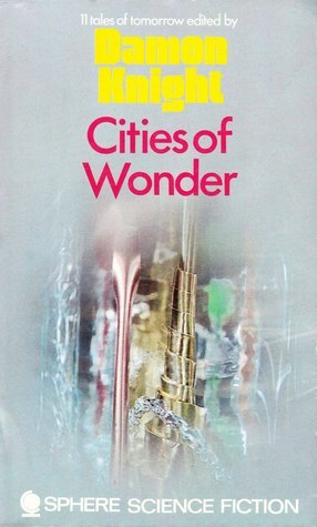 Cities of Wonder by Damon Knight