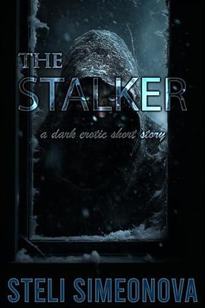 The Stalker by Steli Simeonova, Steli Simeonova