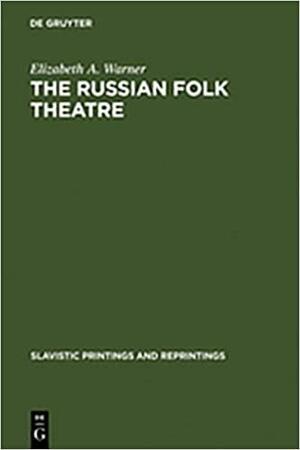 The Russian Folk Theatre by Elizabeth Warner