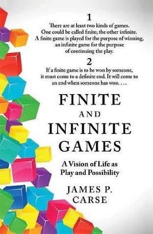 Finite and Infinite Games: James Carse by James P. Carse, James P. Carse