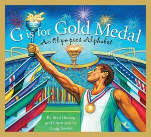 G Is for Gold Medal: An Olympics Alphabet by Brad Herzog