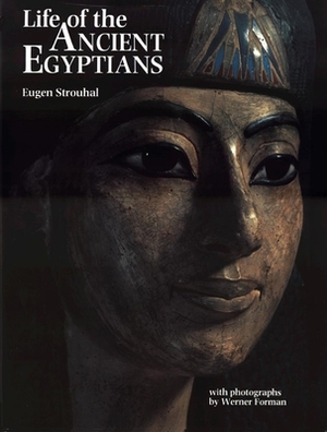 Life of the Ancient Egyptians by Eugen Strouhal