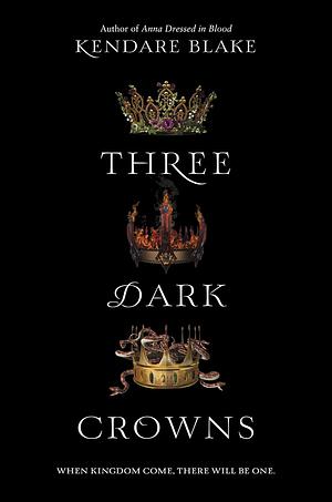 Three Dark Crowns by Kendare Blake