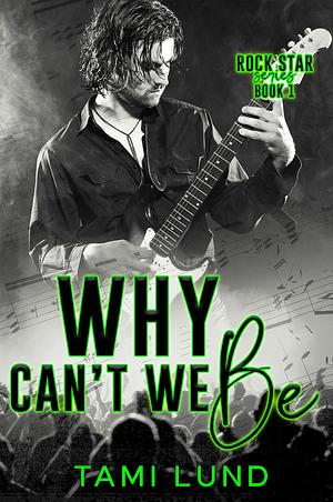 Why Can't We Be by Tami Lund, Tami Lund