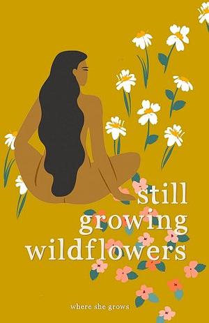Still Growing Wildflowers by Alisha Christensen