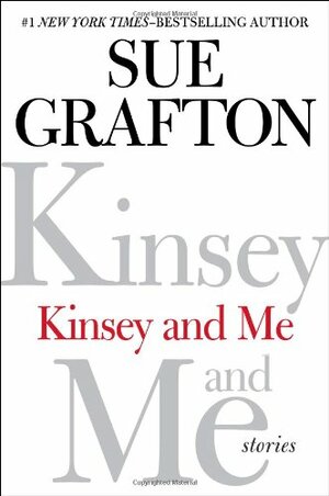 Kinsey and Me: Stories by Sue Grafton