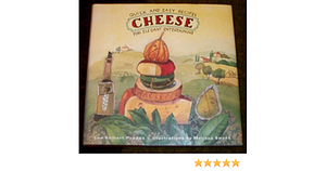 Cheese: Quick and Easy Recipes for Elegant Entertaining by Lou Seibert Pappas