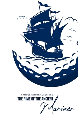 The Rime of the Ancient Mariner by Samuel Taylor Coleridge